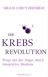 Fester Einband Die Krebsrevolution von Miguel Corty Friedrich