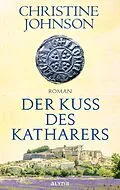 E-Book (epub) Der Kuss des Katharers von Christine Johnson