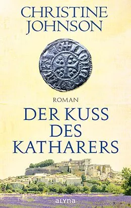 E-Book (epub) Der Kuss des Katharers von Christine Johnson