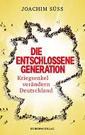 E-Book (epub) Die entschlossene Generation von Joachim Süss