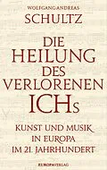 E-Book (epub) Die Heilung des verlorenen Ichs von Wolfgang-Andreas Schultz