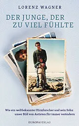 Fester Einband Der Junge, der zu viel fühlte von Lorenz Wagner
