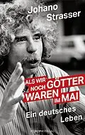E-Book (epub) Als wir noch Götter waren im Mai von Johano Strasser