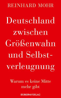 E-Book (epub) Deutschland zwischen Größenwahn und Selbstverleugnung von Reinhard Mohr