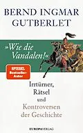 E-Book (epub) »Wie die Vandalen!« von Bernd Ingmar Gutberlet