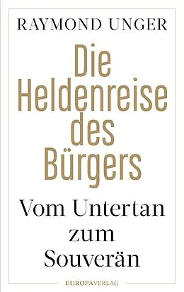 E-Book (epub) Die Heldenreise des Bürgers von Raymond Unger