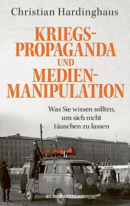 E-Book (epub) Kriegspropaganda und Medienmanipulation von Christian Hardinghaus