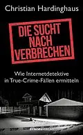 E-Book (epub) Die Sucht nach Verbrechen von Dr. phil. Christian Hardinghaus