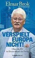 E-Book (epub) Verspielt Europa nicht! von Elmar Brok, Peter Köpf
