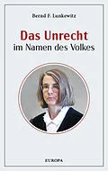 E-Book (epub) Das Unrecht im Namen des Volkes von Bernd F. Lunkewitz