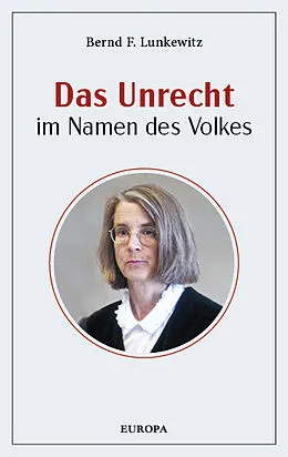 E-Book (epub) Das Unrecht im Namen des Volkes von Bernd F. Lunkewitz