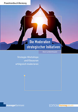 Kartonierter Einband Die Moderation strategischer Initiativen von Sven Lundershausen