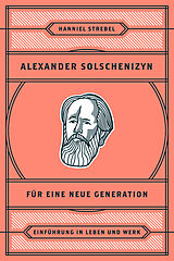 E-Book (epub) Alexander Solschenizyn für eine neue Generation von Hanniel Strebel