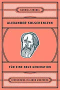 E-Book (epub) Alexander Solschenizyn für eine neue Generation von Hanniel Strebel