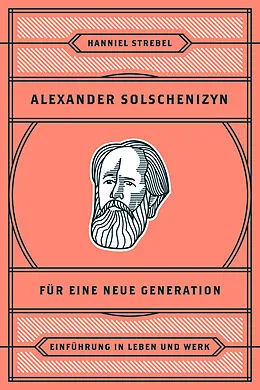 E-Book (epub) Alexander Solschenizyn für eine neue Generation von Hanniel Strebel