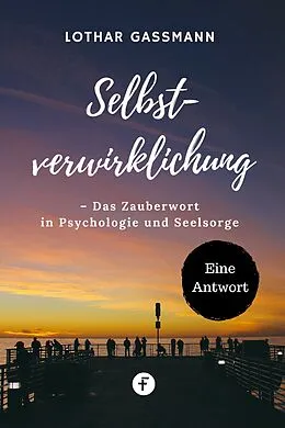 E-Book (epub) Selbstverwirklichung  Das Zauberwort in Psychologie und Seelsorge von Lothar Gassmann