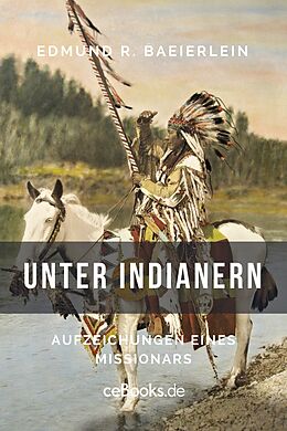 E-Book (epub) Unter Indianern von Edmund R. Baierlein