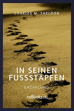 E-Book (epub) In seinen Fußstapfen von Charles M. Sheldon