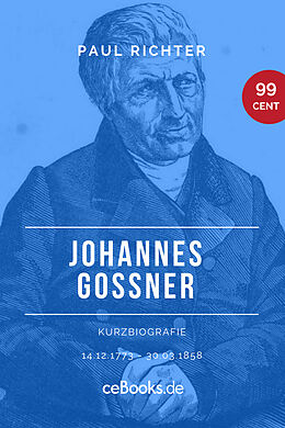 E-Book (epub) Johannes Goßner 1773  1858 von Paul Richter