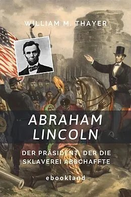 E-Book (epub) Abraham Lincoln von William M. Thayer