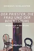 E-Book (epub) Der Priester, die Frau und der Beichtstuhl von Charles Chiniquy, Franz Eugen Schlachter