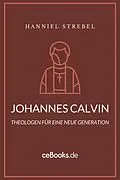 E-Book (epub) Johannes Calvin von Hanniel Strebel