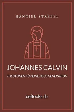 E-Book (epub) Johannes Calvin von Hanniel Strebel