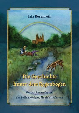E-Book (epub) Die Geschichte hinter dem Regenbogen von Lila Rosenroth