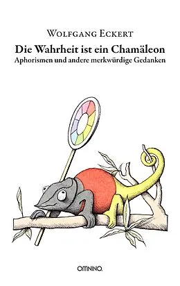 E-Book (epub) Die Wahrheit ist ein Chamäleon von Wolfgang Eckert