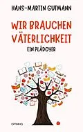 E-Book (epub) Wir brauchen Väterlichkeit von Hans-Martin Gutmann