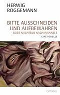 E-Book (epub) Bitte ausschneiden und aufbewahren - oder Nachtbus nach Wannsee von Herwig Roggemann