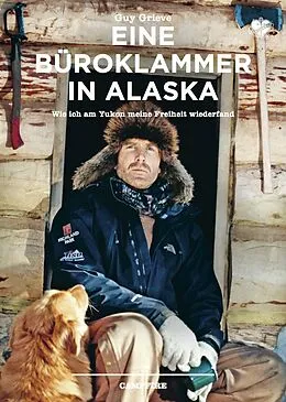 E-Book (epub) Eine Büroklammer in Alaska von Guy Grieve