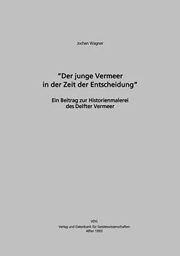 E-Book (pdf) Der junge Vermeer in der Zeit der Entscheidung von Jochen Wagner