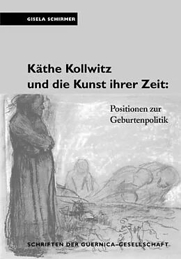 E-Book (pdf) Käthe Kollwitz und die Kunst ihrer Zeit von Gisela Schirmer