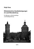E-Book (pdf) Mittelalterliche Stadtbefestigungen im Land Brandenburg von Kaija Voss
