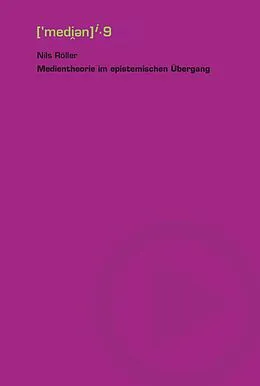 E-Book (pdf) Medientheorie im epistemischen Übergang von Nils Röller