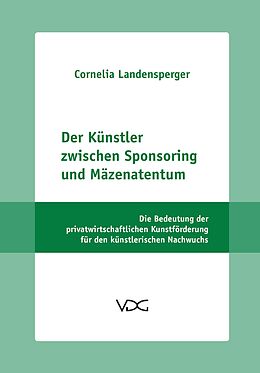 E-Book (pdf) Der Künstler zwischen Sponsoring und Mäzenatentum von Cornelia Landensperger