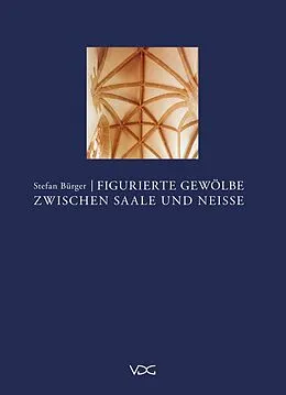 E-Book (pdf) Figurierte Gewölbe zwischen Saale und Neisse von Stefan Bürger