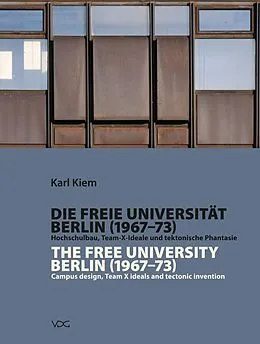 E-Book (pdf) Die Freie Universität Berlin (1967-1973) Hochschulbau, Team-X-Ideale und tektonische Phantasie / The Free University Berlin (1967 - 1973) Campus design, Team X ideals and tectonic invention von Karl Kiem