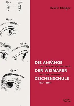 E-Book (pdf) Die Anfänge der Weimarer Zeichenschule (1774 - 1806) von Kerrin Klinger