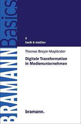E-Book (epub) Digitale Transformation in Medienunternehmen von Thomas Breyer-Mayländer