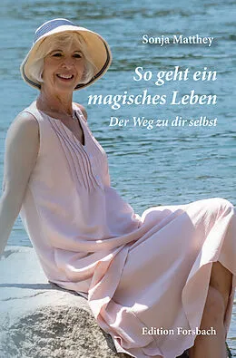 E-Book (epub) So geht ein magisches Leben von Sonja Matthey