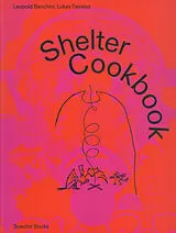 Kartonierter Einband (Kt) Shelter Cookbook von Leopold Banchini, Lukas Feireiss, Lloyd Kahn