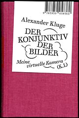 Fester Einband Alexander Kluge: Der Konjunktiv der Bilder von Alexander Kluge