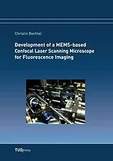 Kartonierter Einband Development of a MEMS-based Confocal Laser Scanning Microscope for Fluorescence Imaging von Christin Bechtel
