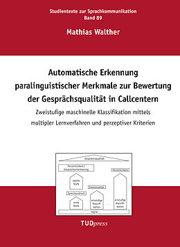 Kartonierter Einband Automatische Erkennung paralinguistischer Merkmale zur Bewertung der Gesprächsqualität in Callcentern von Mathias Walther