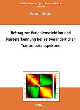 Kartonierter Einband Beitrag zur Variablenselektion und Mustererkennung bei zeitveränderlichen Transmissionsspektren von Doreen Göhler