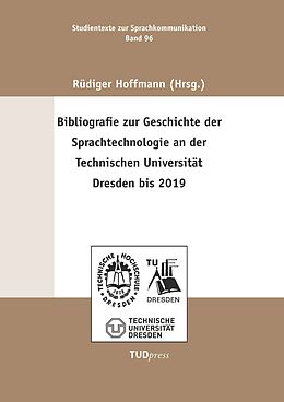 Kartonierter Einband Bibliografie zur Geschichte der Sprachtechnologie an der Technischen Universität Dresden bis 2019 von 