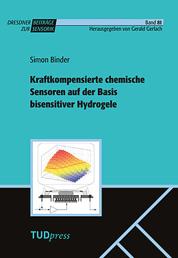 Kartonierter Einband Kraftkompensierte chemische Sensoren auf der Basis bisensitiver Hydrogele von Simon Binder