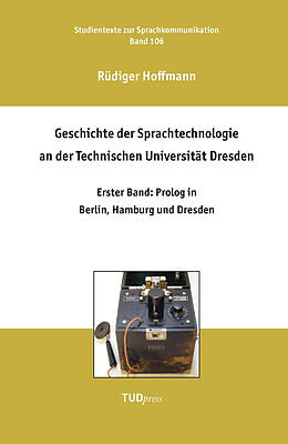 Kartonierter Einband Geschichte der Sprachtechnologie an der Technischen Universität Dresden von Rüdiger Hoffmann